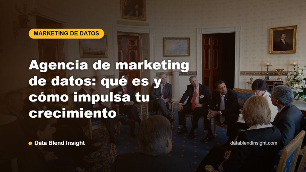 Agencia de marketing de datos: qué es y cómo impulsa tu crecimiento