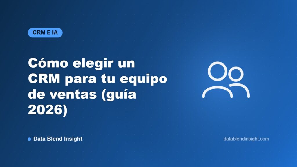 Cómo elegir un CRM para tu equipo de ventas (guía 2026)