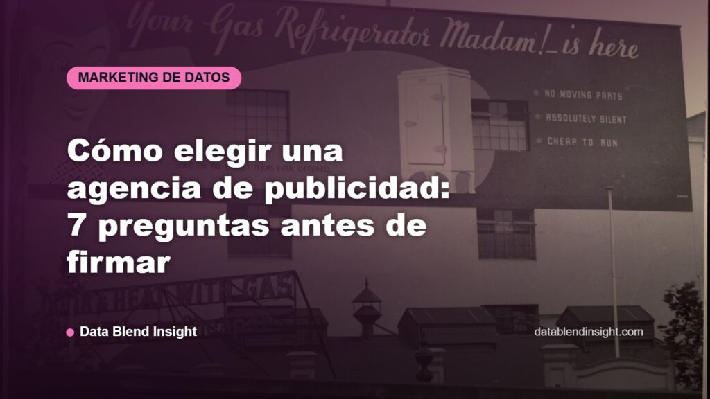 Cómo elegir una agencia de publicidad: 7 preguntas antes de firmar