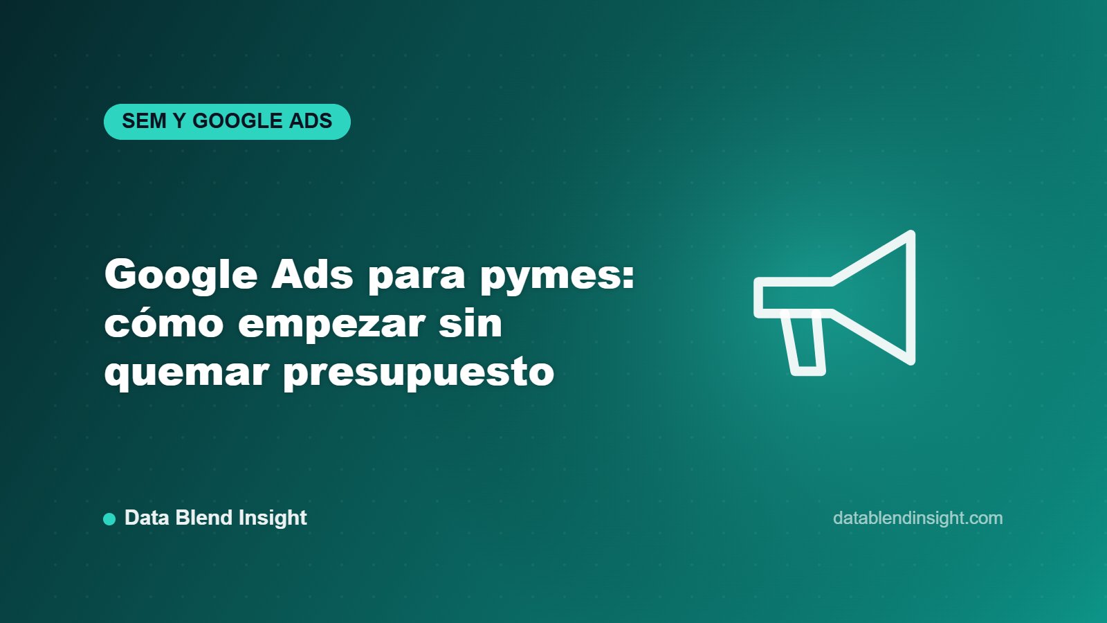 Google Ads para pymes: cómo empezar sin quemar presupuesto