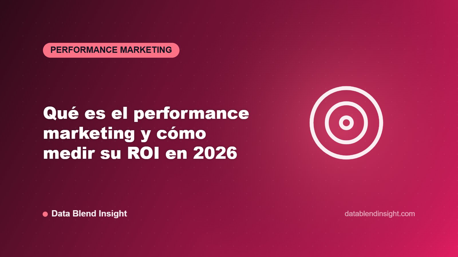 Qué es el performance marketing y cómo medir su ROI en 2026