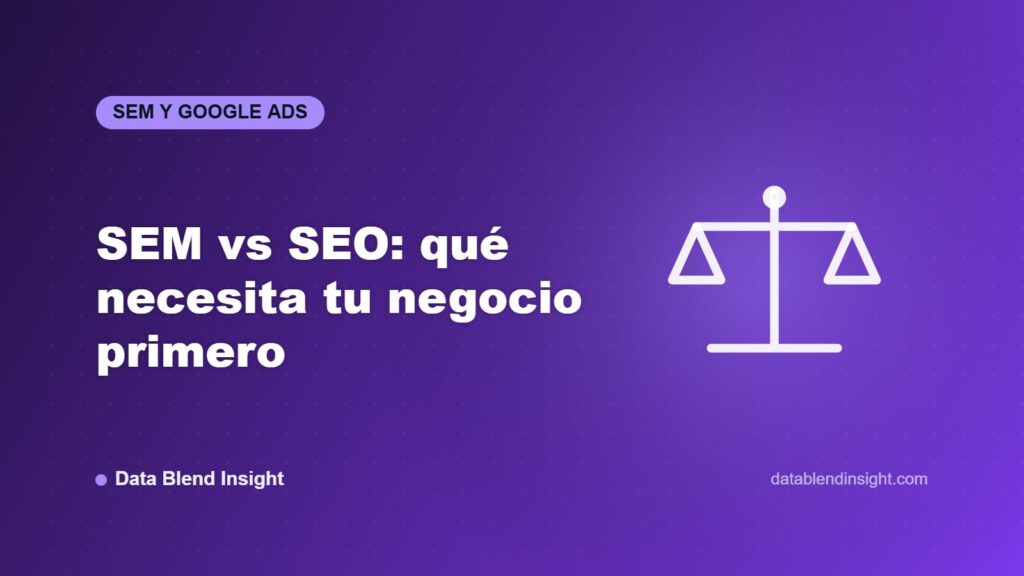 SEM vs SEO: qué necesita tu negocio primero