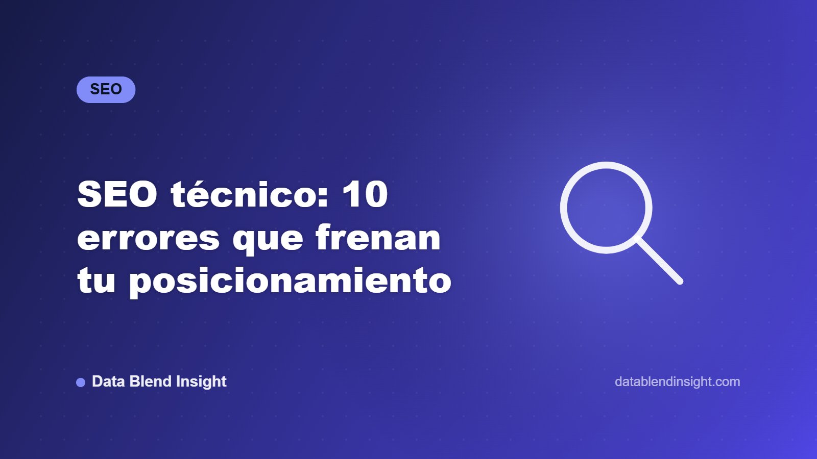 SEO técnico: 10 errores que frenan tu posicionamiento